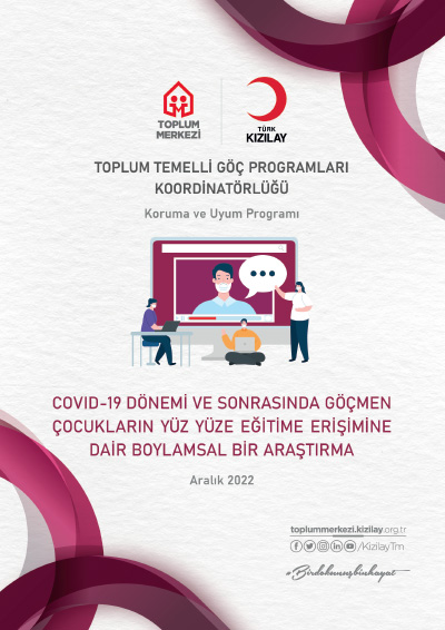 2022 - COVID-19 DONEMI VE SONRASINDA GOCMEN COCUKLARIN YUZ YUZE EGITIME ERISIMINE DAIR BOYLAMSAL BIR ARASTIRMA